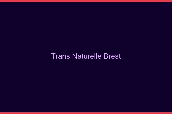 Trans naturelle Brest