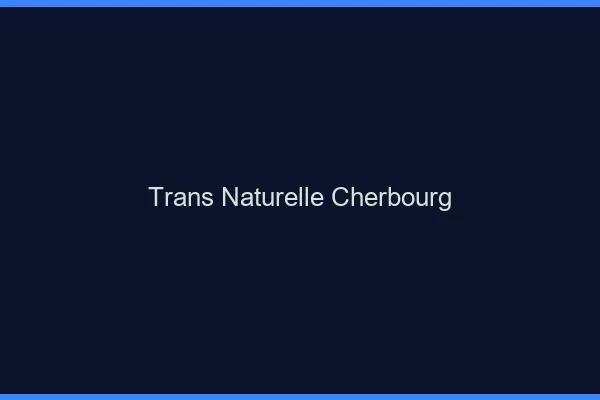Trans naturelle cherbourg