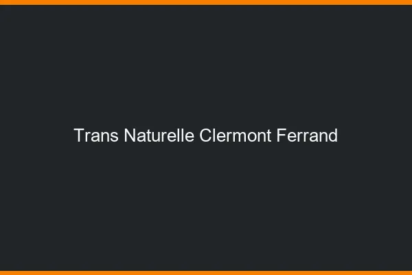Trans naturelle Clermont-Ferrand