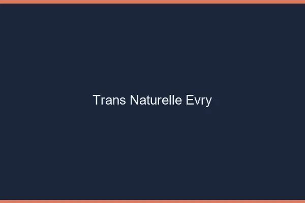 Trans naturelle évry