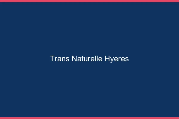 Trans naturelle hyères