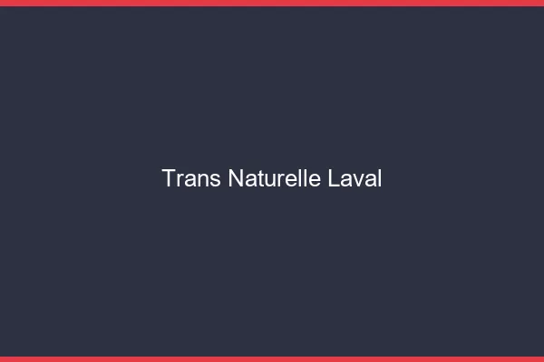Trans naturelle laval