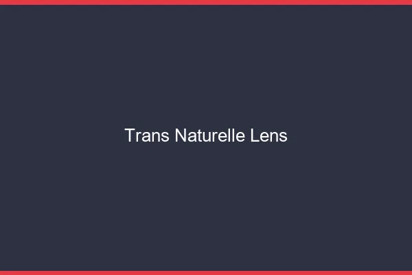 Trans naturelle lens