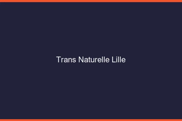 Trans naturelle Lille