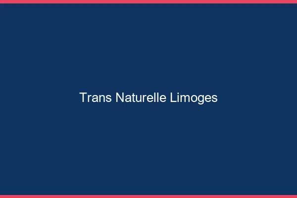 Trans naturelle Limoges