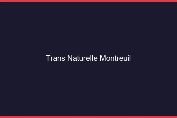 Trans naturelle montreuil
