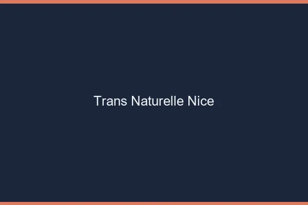 Trans naturelle Nice