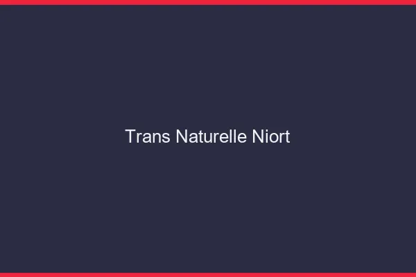 Trans naturelle niort
