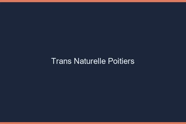 Trans naturelle Poitiers