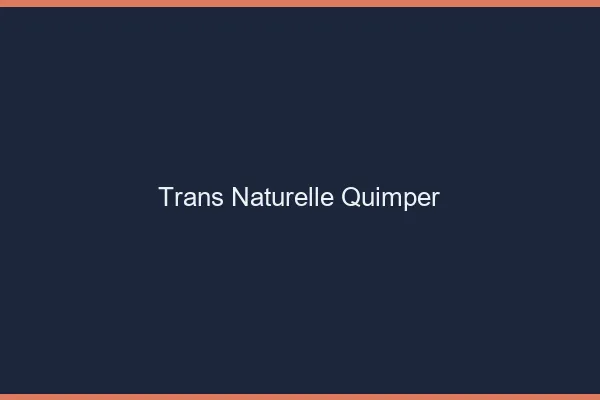 Trans naturelle quimper