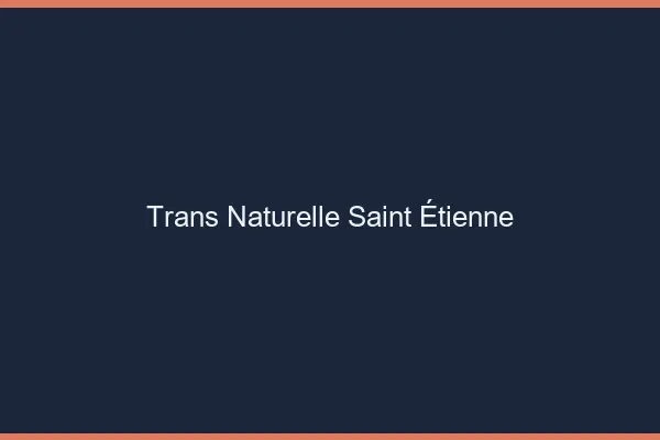 Trans naturelle Saint-Étienne