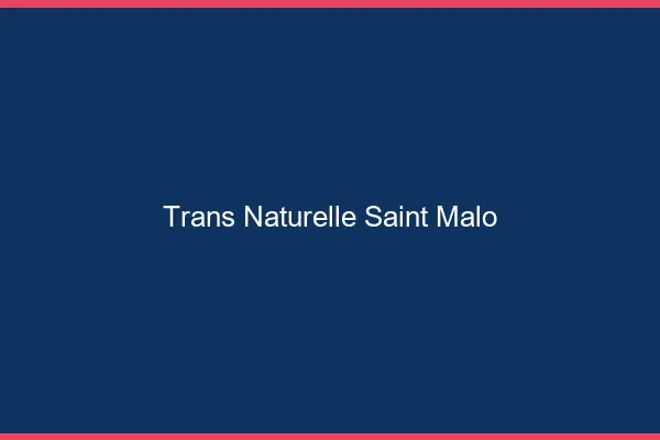 Trans naturelle saint-malo