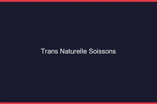 Trans naturelle soissons