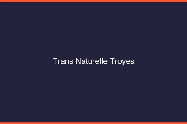 Trans naturelle troyes