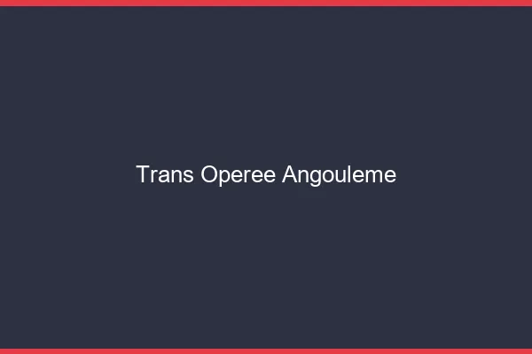 Trans opérée angoulême