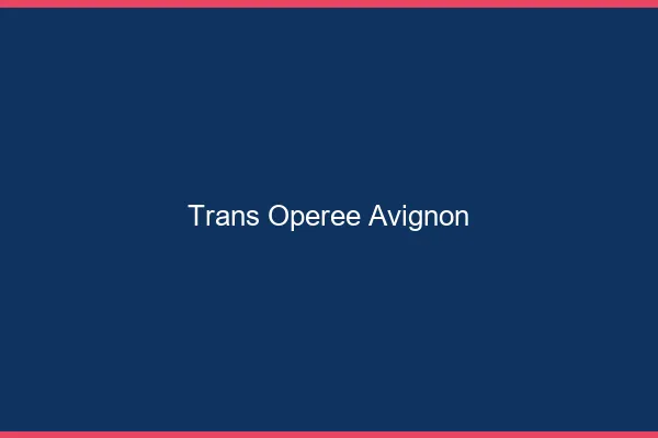 Trans opérée Avignon