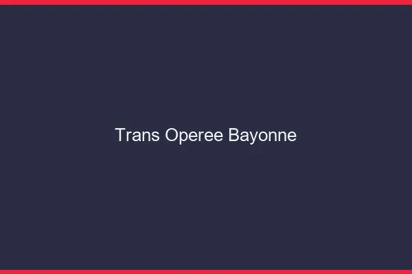 Trans opérée bayonne
