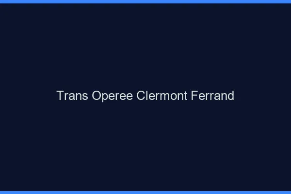Trans opérée Clermont-Ferrand