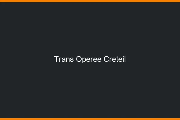 Trans opérée créteil
