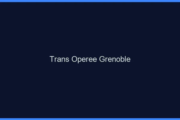 Trans opérée Grenoble