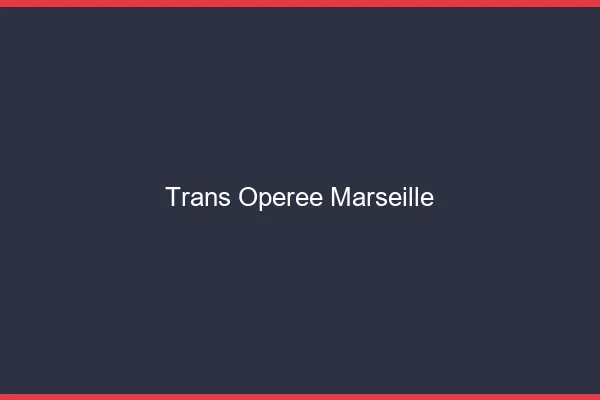 Trans opérée Marseille