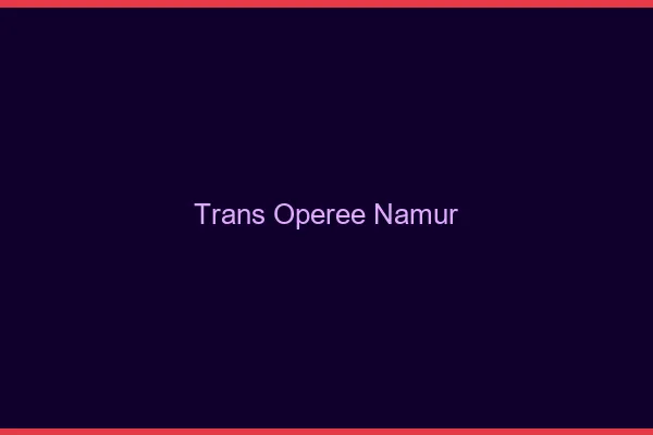 Trans opérée namur