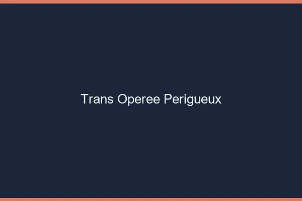Trans opérée périgueux