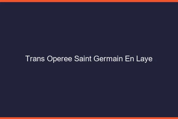 Trans opérée saint-germain-en-laye