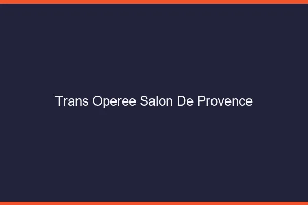 Trans opérée salon-de-provence