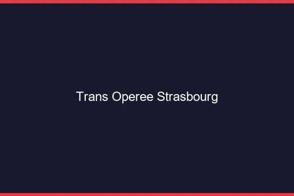 Trans opérée Strasbourg