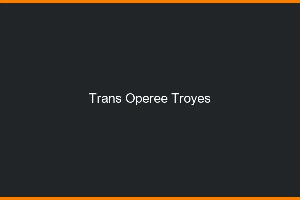 Trans opérée troyes