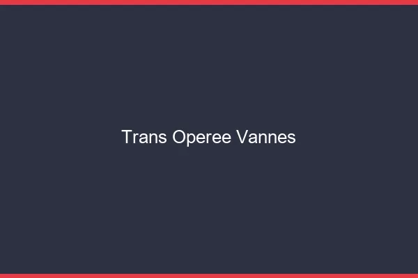 Trans opérée vannes