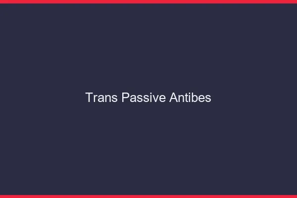 Trans passive antibes