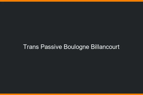 Trans passive boulogne-billancourt