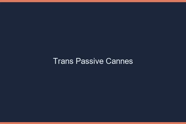 Trans passive cannes