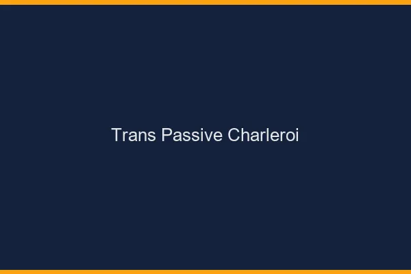 Trans passive charleroi
