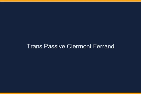 Trans passive Clermont-Ferrand