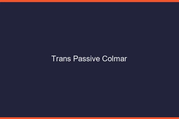 Trans passive colmar