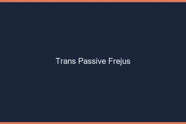 Trans passive fréjus