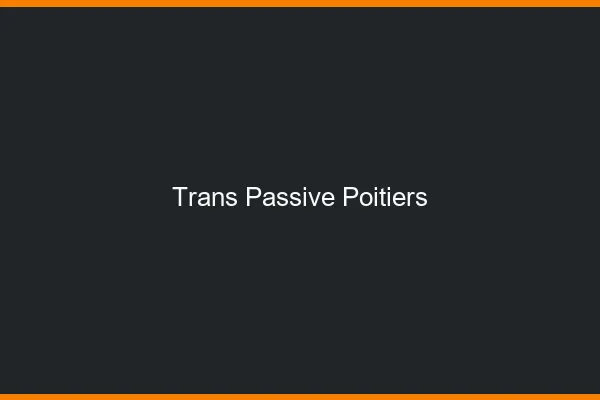 Trans passive Poitiers