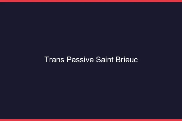 Trans passive saint-brieuc