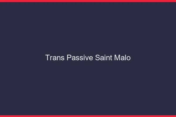 Trans passive saint-malo