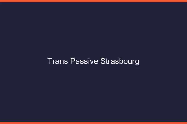 Trans passive Strasbourg