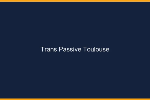 Trans passive Toulouse