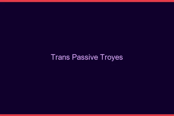 Trans passive troyes
