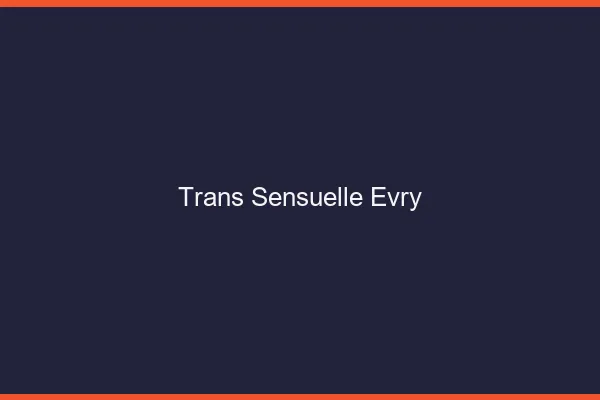 Trans sensuelle évry