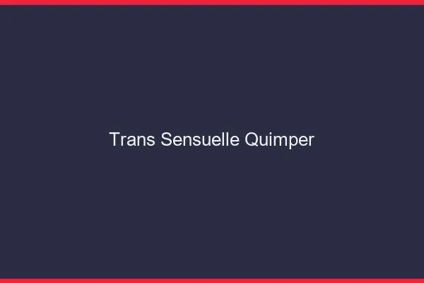 Trans sensuelle quimper