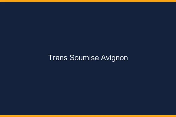 Trans soumise Avignon