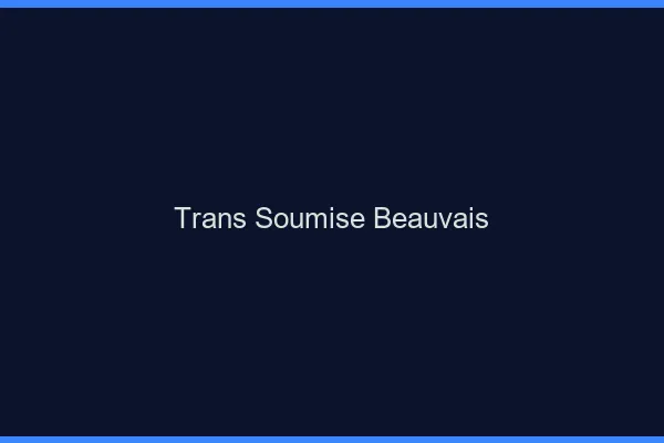 Trans soumise beauvais