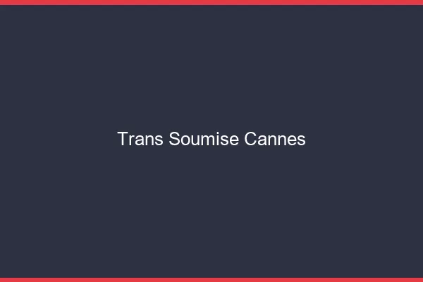 Trans soumise cannes
